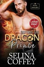 Defying The Dragon Prince: A Shifter Hunter Paranormal Romance (Large Print)