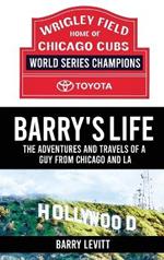 Barry's Life: The Adventures and Travels of a Guy from Chicago and L.A