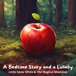 Bedtime Story and a Lullaby, A: Little Snow White & The Magical Musicbox
