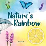 Nature's Rainbow: Explore the beauty of nature colour by colour in this rhyming book for children about animals, plants, and minerals