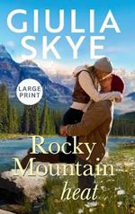 Rocky Mountain Heat (Large Print Hardback): A friends-to-lovers, vacation romance!