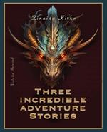 Three Incredible adventure stories