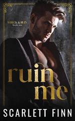 Ruin Me: Dark & Steamy Romance. Forced Proximity. Captive with Alpha Male.