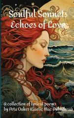 Soulful Sonnets, Echoes of Love: A Collection of Lyrical Poems