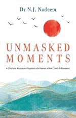 Unmasked Moments: A Child and Adolescent Psychiatrist's Memoir of the COVID-19 Pandemic