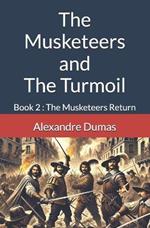 The Musketeers and The Turmoil: Book 2: The Musketeers Return