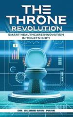 The Throne Revolution: Smart Healthcare innovation in Toilets (SHIT)