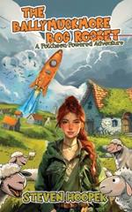 The Ballymuckmore Bog Rocket: A Riotus Potcheen Powered Adventure (starring Sheep)