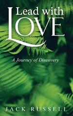 Lead with Love: A Journey of Discovery