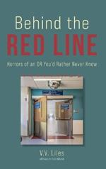 Behind The Red Line: Horrors of an OR You'd Rather Never Know