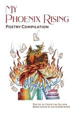 My Phoenix Rising: Poetry Compilation