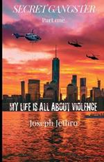 Secret Gangster: My Life Is All About Violence