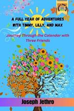 A Full Year of Adventures with Timmy, Lilly, and Max: Journey Through the Calendar with Three Friends