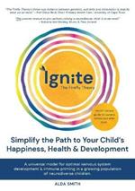 IGNITE! The Firefly Theory: Simplify the Path to your Child's Happiness, Health and Development