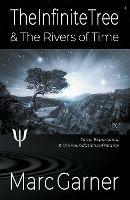 The Infinite Tree & The Rivers of Time: Time, Experience, & The Foundations of Reality