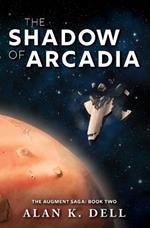 The Shadow of Arcadia: The Augment Saga: Book Two