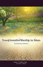 Transformative Worship in Islam: Experiencing Perfection