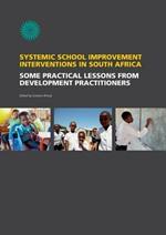 Systemic school improvement interventions in South Africa: Some practical lessons from development practitioners