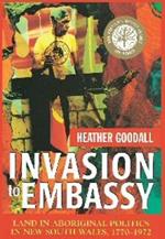 Invasion to Embassy: Land in Aboriginal Politics in New South Wales, 1770-1972