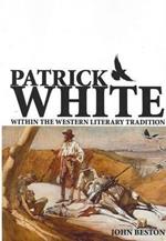 Patrick White Within the Western Literary Tradition