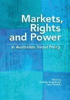 Markets, Rights and Power in Australian Social Policy