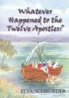Whatever Happened to the Twelve Apostles