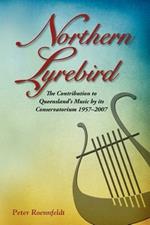 Northern Lyrebird: The Contribution to Queensland's Music by Its Conservatorium