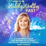 How to Be Wildly Wealthy FAST