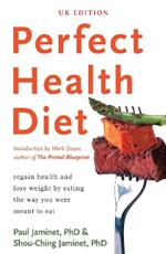 Perfect Health Diet: regain health and lose weight by eating the way you were meant to eat