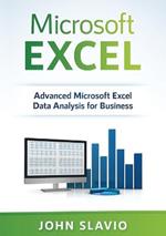 Microsoft Excel: Advanced Microsoft Excel Data Analysis for Business