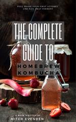 The Complete Guide to Home Brew Kombucha