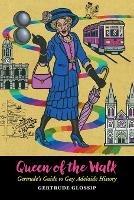 Queen of the Walk: Gertrude's Guide to Gay Adelaide History