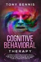 Cognitive Behavioral Therapy: 11 Powerful Steps to Freedom from Anxiety, Depression, Master Your Emotions, Say Goodbye to Negative Thoughts and Bring Up Positive Thoughts, Great to Listen in Car!