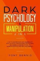 Dark Psychology & Manipulation 2 in 1: How to Understand and Manipulate with Anyone, Overthinking, Persuasion, Recognise Someone Trying to Manipulate with You, Self Confidence, Best to Listen in Car