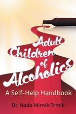 Adult Children of Alcoholics: A self-help handbook