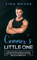 Connor's Little One: A Romantic Novel About a Daddy Dom who Trains His Baby Girl in the DDLG and ABDL Kink