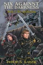 Six Against The Darkness: Book 1: The Awakening