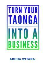 Turning your TAONGA into a BUSINESS