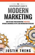 The Entrepreneur's Guide To Modern Marketing