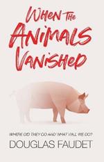 When the Animals Vanished