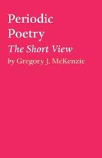 Periodic Poetry: The Short View