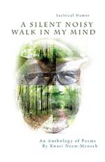 A Silent Noisy Walk in my Mind: An Anthology of Poems
