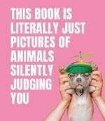 This Book is Literally Just Pictures of Animals Silently Judging You