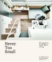 Never Too Small: Reimagining small space living - Joel Beath,Elizabeth Price - cover