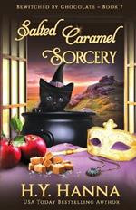 Salted Caramel Sorcery: Bewitched By Chocolate Mysteries - Book 7