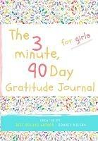 The 3 Minute, 90 Day Gratitude Journal for Girls: A Positive Thinking and Gratitude Journal For Girls to Promote Happiness, Self-Confidence and Well-Being (6.69 X 9.61 Inch 103 Pages)