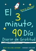 El diario de gratitud de 3 minutos y 90 dias para ninos: Un diario de pensamiento positivo y gratitud para que los ninos promuevan la felicidad, la autoconfianza y el bienestar (6.69 x 9.61 pulgadas 103 paginas)