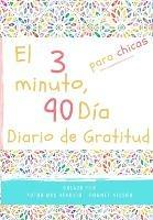 El diario de gratitud de 3 minutos y 90 dias para ninas: Un diario de pensamiento positivo y gratitud para que los ninas promuevan la felicidad, la autoconfianza y el bienestar (6.69 x 9.61 pulgadas 103 paginas)