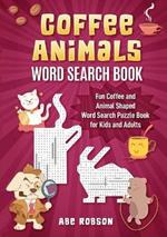 Coffee Animals Word Search Book: Fun Coffee and Animal Shaped Word Search Puzzle Book for Kids and Adults