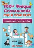 100+ Crosswords for 6 year olds: Crosswords that Fix Misspelled Clues to Improve Communication, Reading and General Knowledge